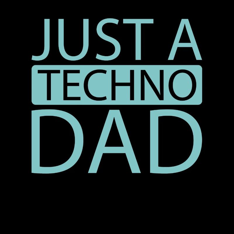 Techno Raver Just A Techno Dad