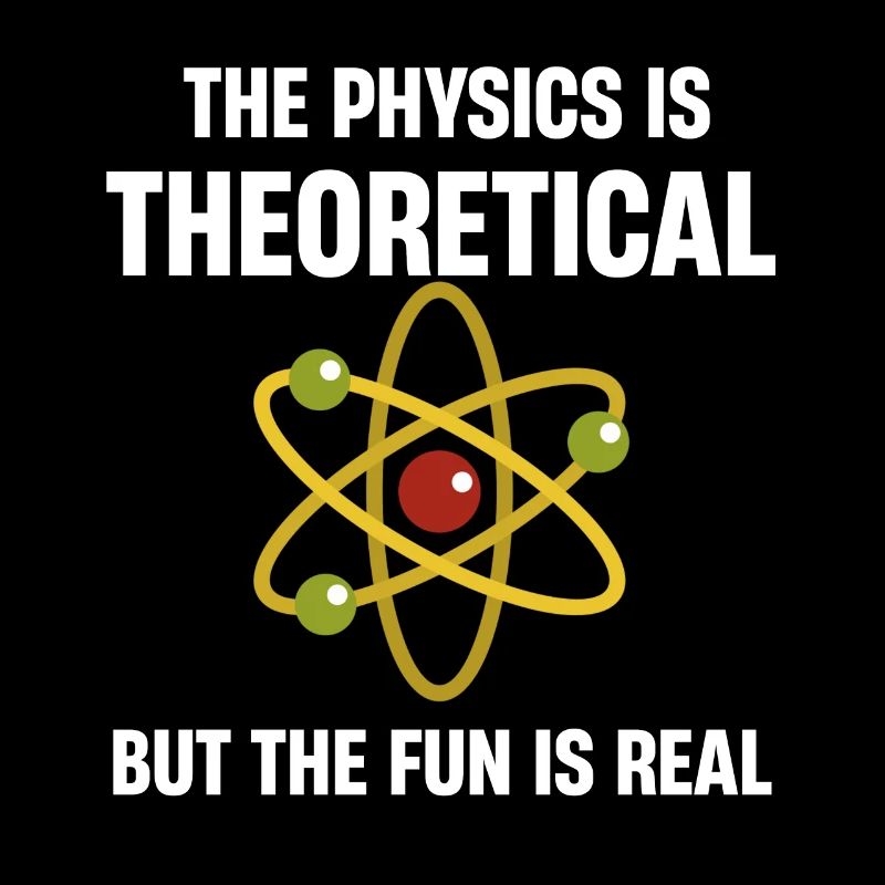 The physics is theoretical, but the fun is