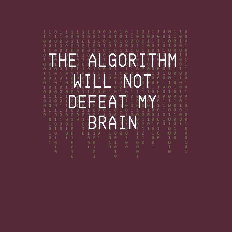 The Algorithm Will Not Defeat My Brain Binary