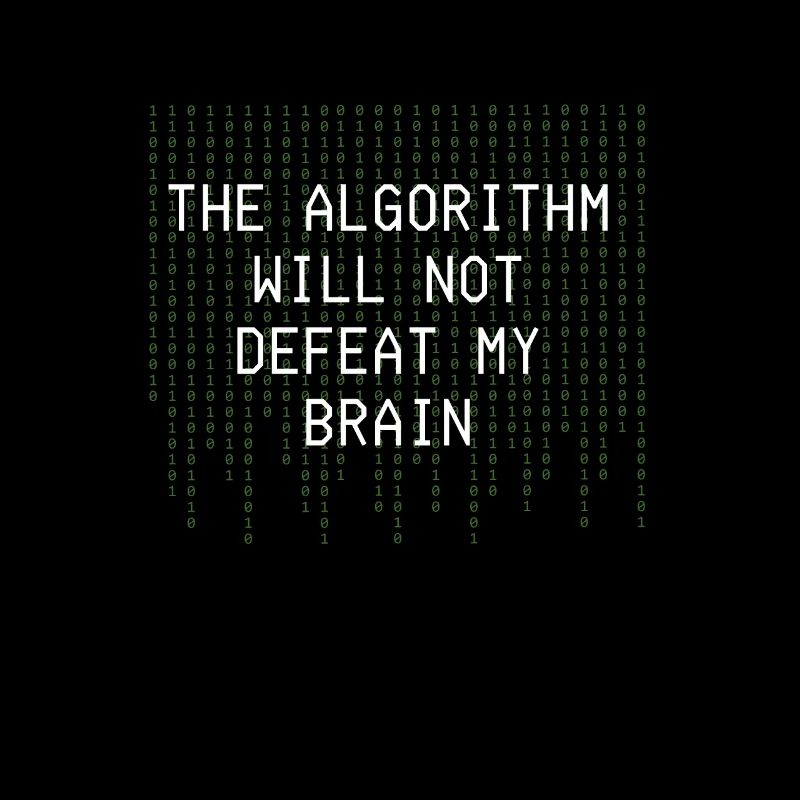 L’algorithme ne vaincra pas mon cerveau binaire