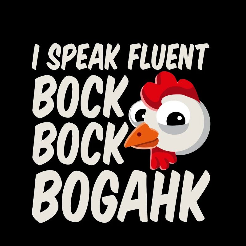 I Speak Fluent Bock Bock Bogahk