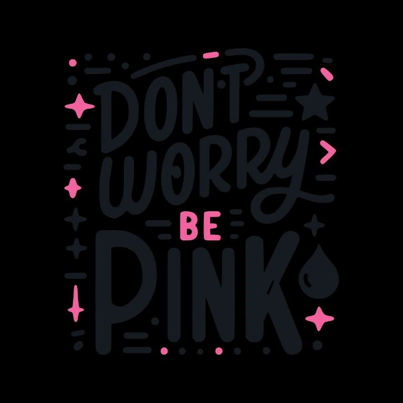 Mach dir keine Sorgen, sei pink!