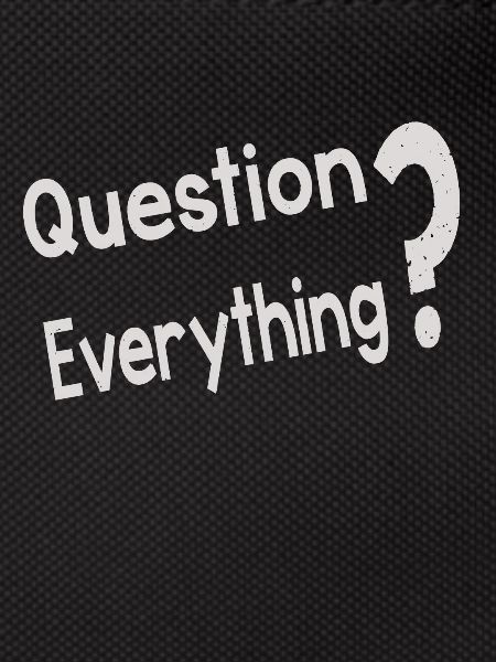 Question Everything
