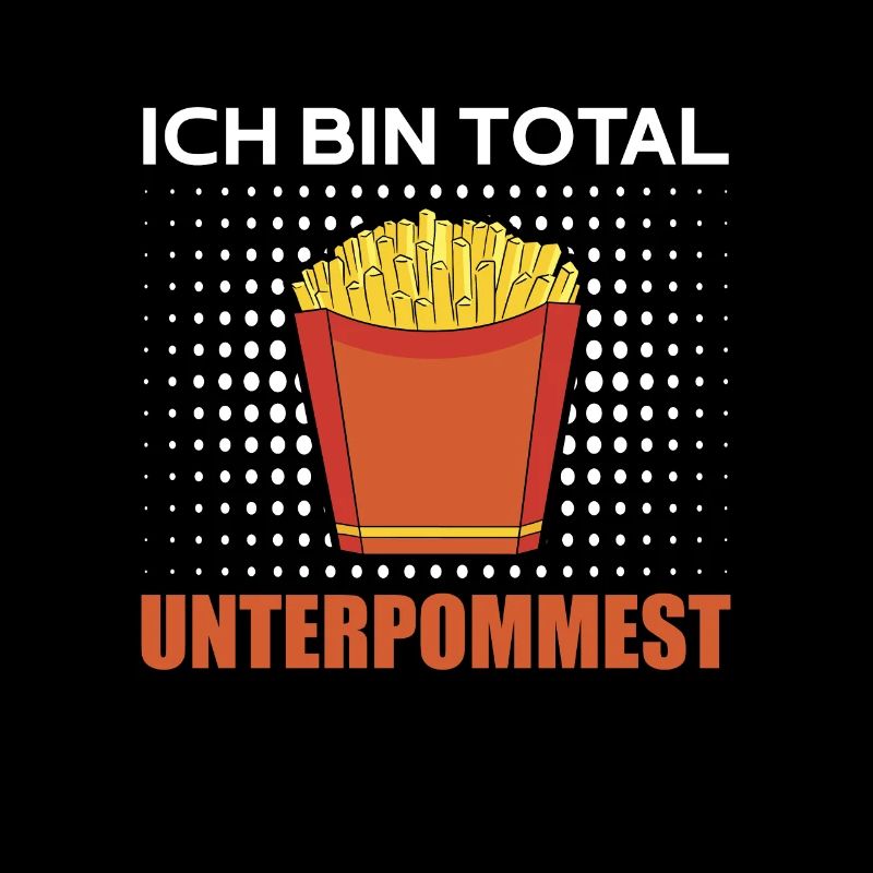 Lustiger Pommes Spruch Ich Bin Total Unterpommest