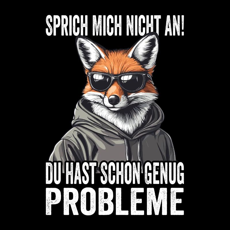 Sprich Mich Nicht An Du Hast Schon Genug Probleme