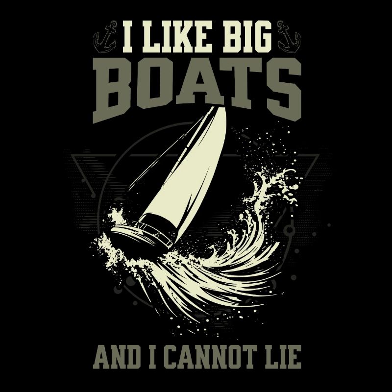 I Like Big Boats And I Cannot Lie – Segeln Design