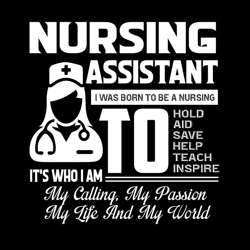 I Was Born To Be A Nursing Assistant