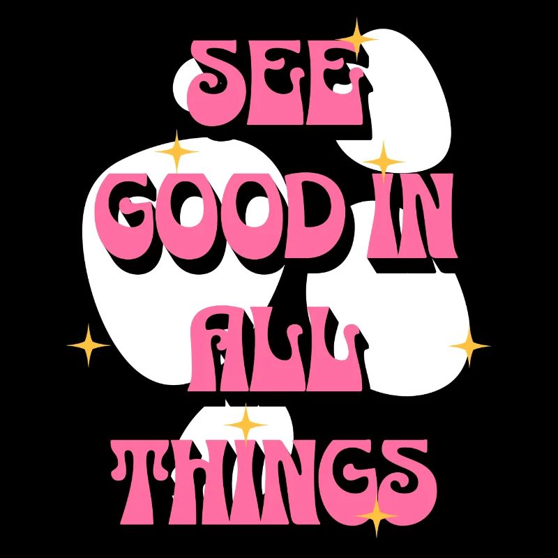 See Good In All Things | Positive Affirmationen