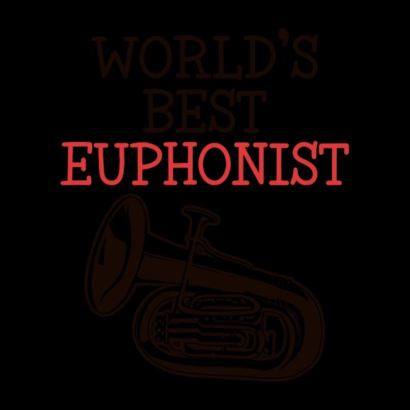 World's Best Euphonist Euphonist Euphoniumist