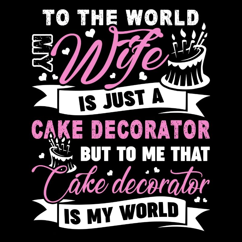 Cake Decorator Cake Decorator Is My World