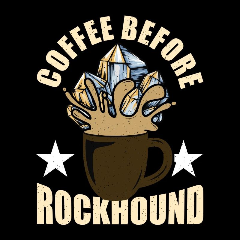 Rockhounding Coffee Before Mineralogy Coffee Lover