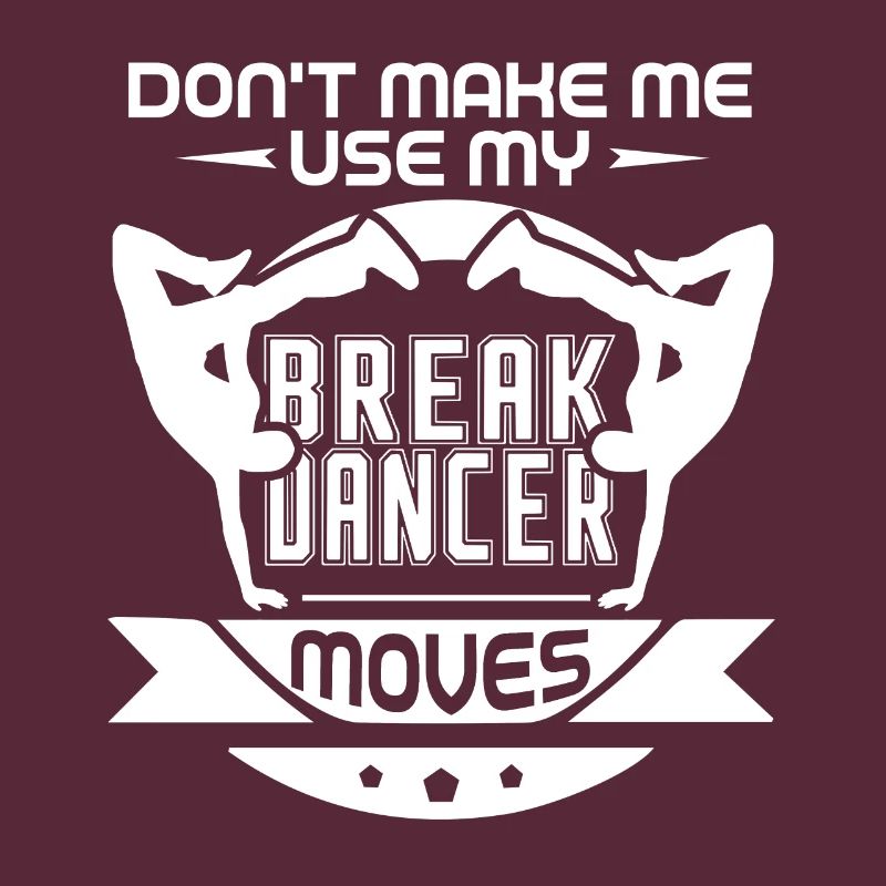 Don't Make Me Use My Breakdancer Move