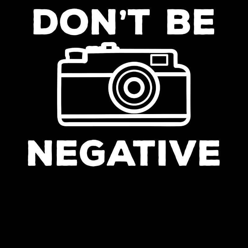 Don't Be Negative Image Photography