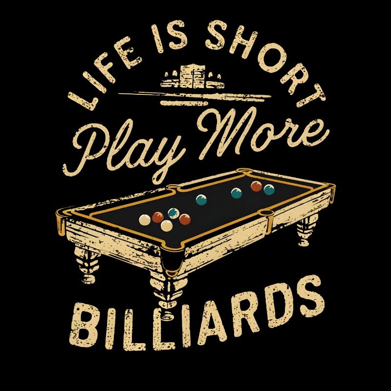 Life is short play more billiards