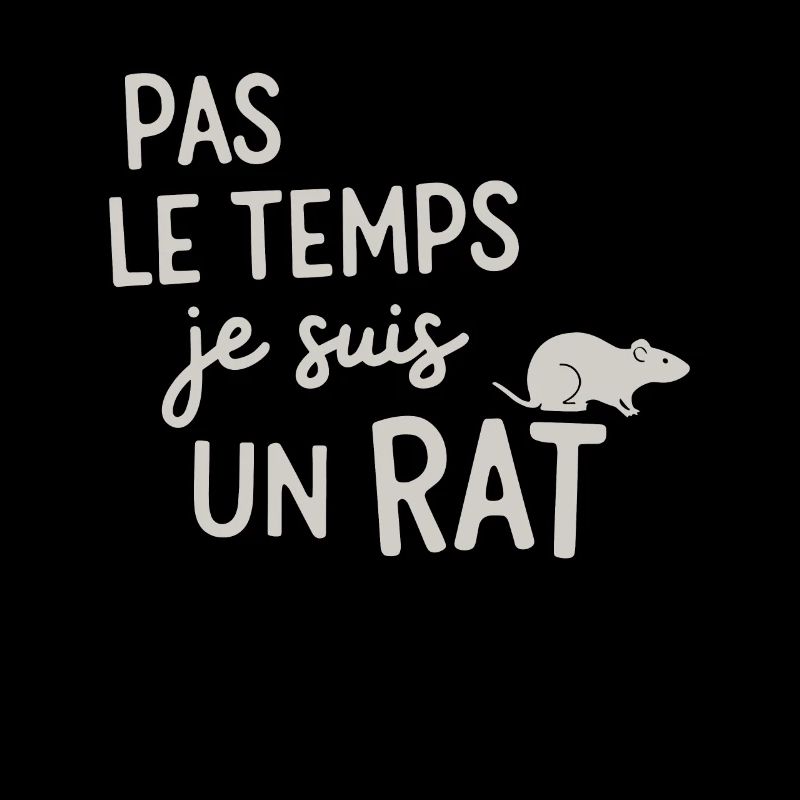 Pas Le Temps Je Suis Un Rat