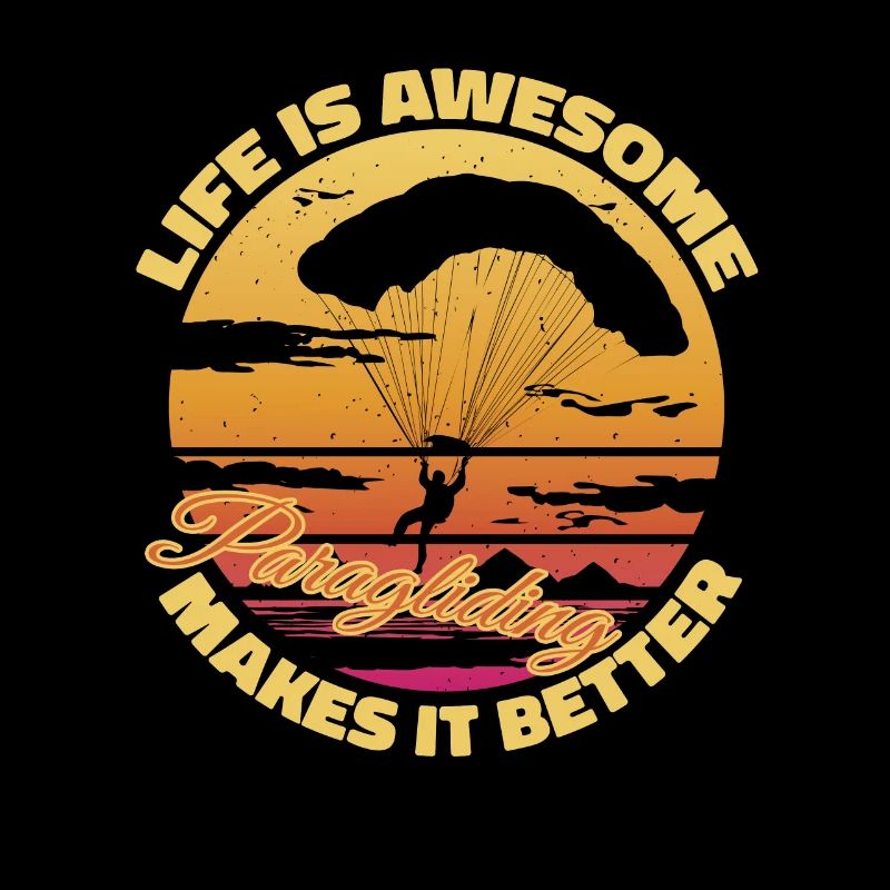 Life is awesome, Paragliding makes it better - Par