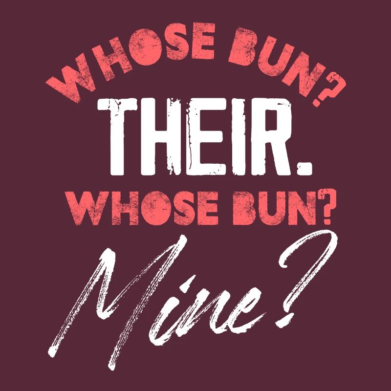 whose bun their whose bun mine Design