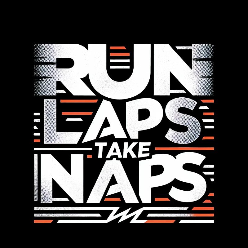 Run Laps Take Naps 6