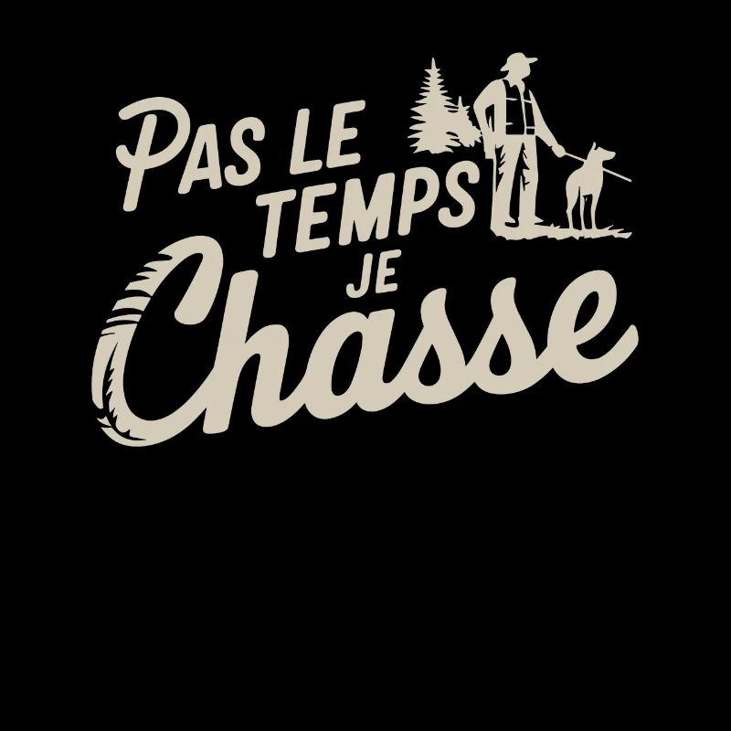 Pas Le Temps Je Chasse Cadeau Chasseur