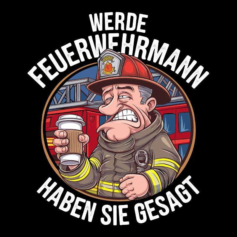 Become a Firefighter You Said Funny