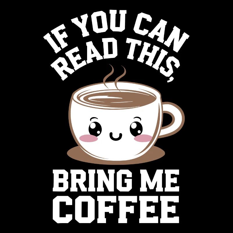 If you can read this bring me coffee Lover funny j