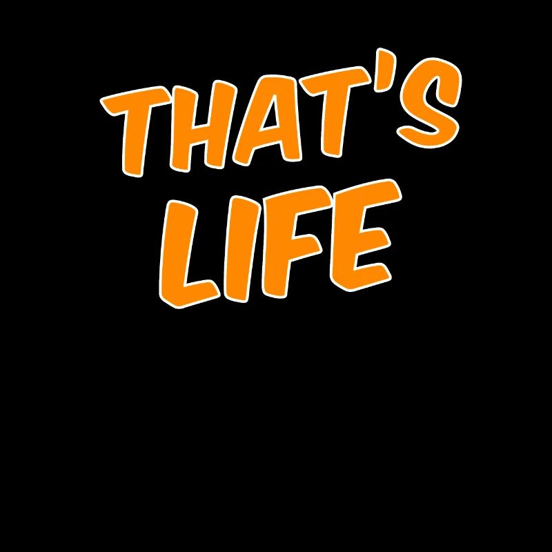 That's life