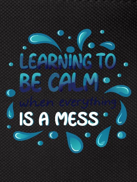 LEARNING TO BE CALM