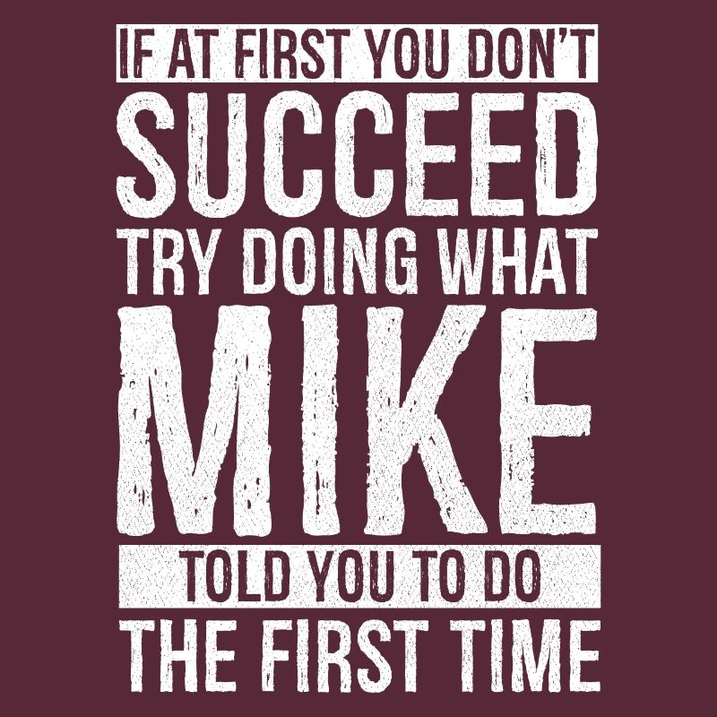 If at first you don't succeed try doing what mike