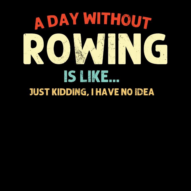 A Day Without Rowing Retro Coxswain Rower Funny