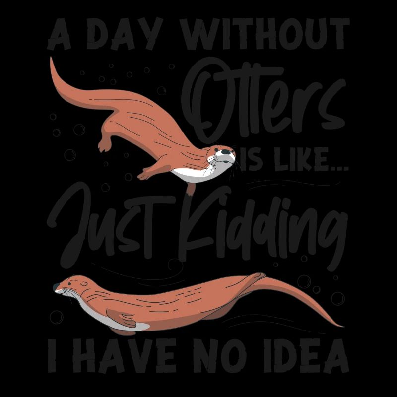 Otter A Day Without Otters Is