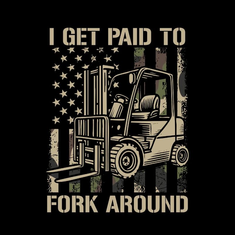 I Get Paid To Fork Around, forklift