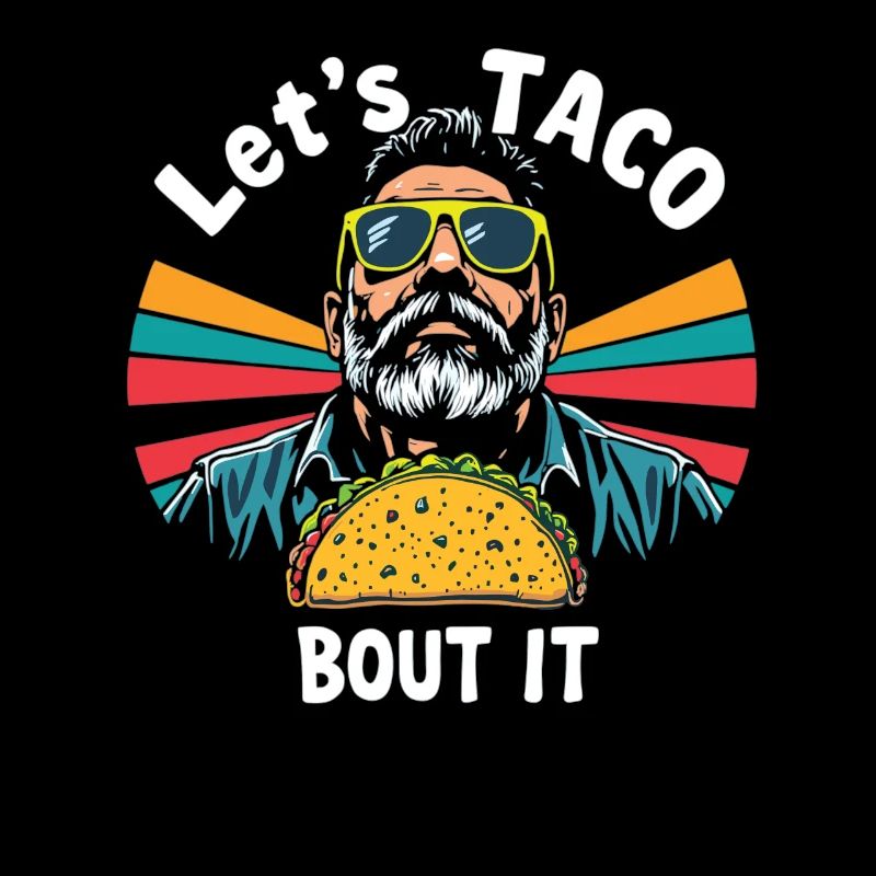 Let's Taco Bout It – Funny Taco Saying Taco