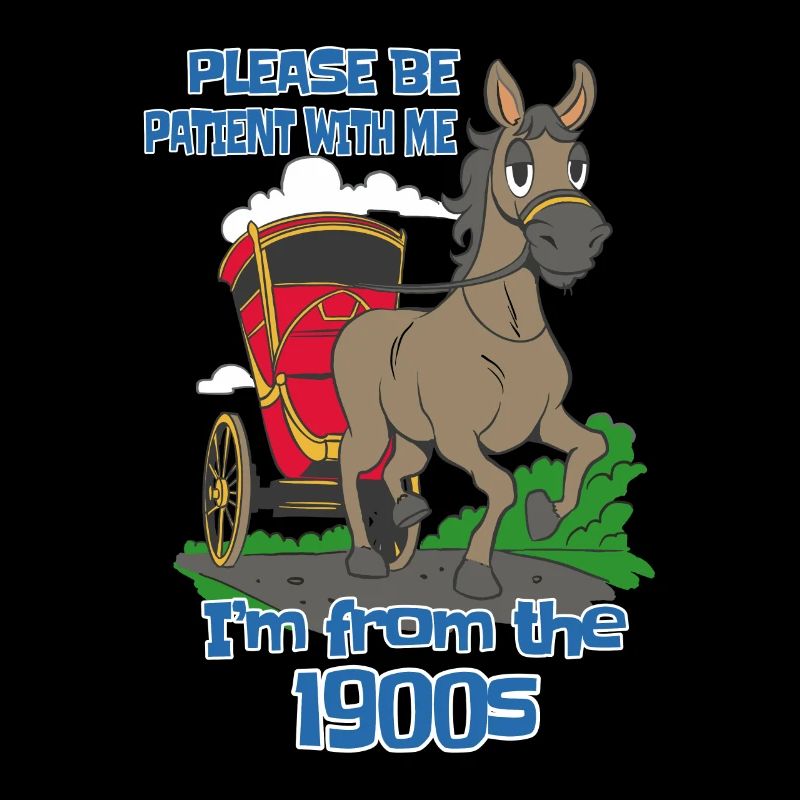 Bitte Hab Geduld Mit Mir Ich Bin Aus Den 1900ern