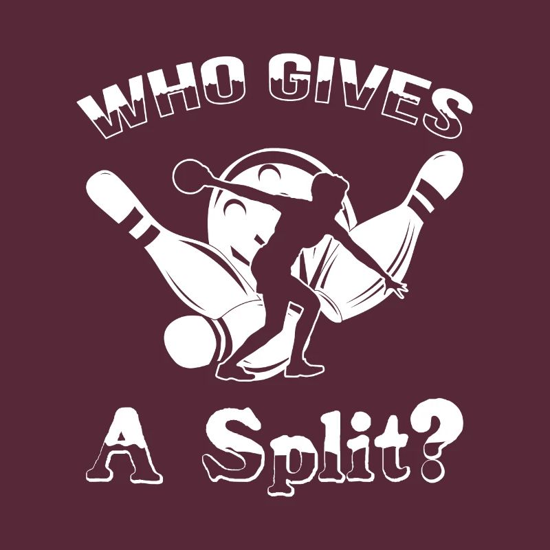 Bowling Spruch Who gives a Split