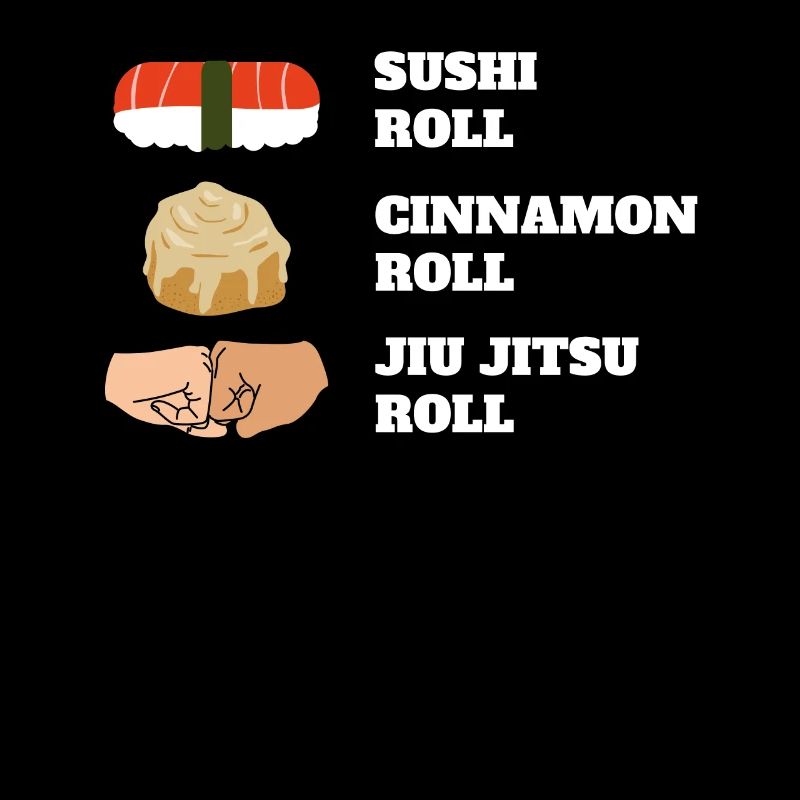 Sushi Roll Cinnamon Roll Jiu Jitsu Roll Humor for