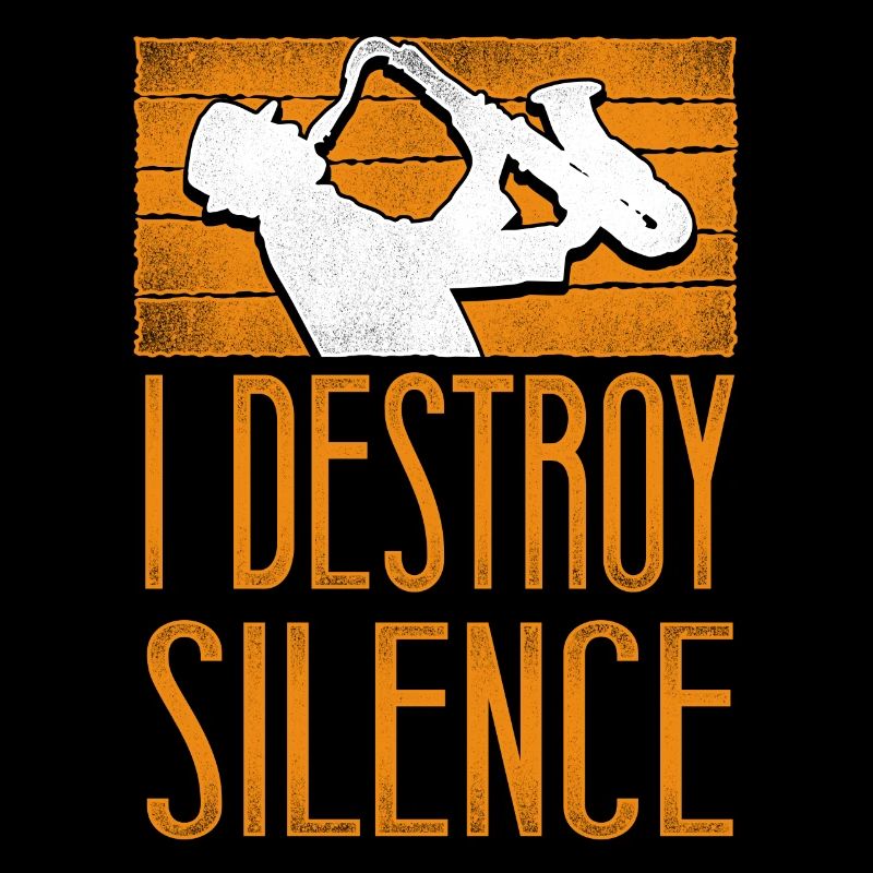 Saxophone I Destroy Silence