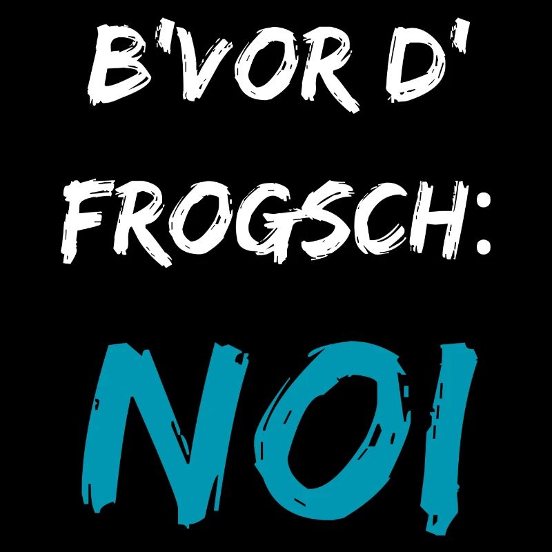 Drôle de dicton souabe B’vor d’Frogsch NOI