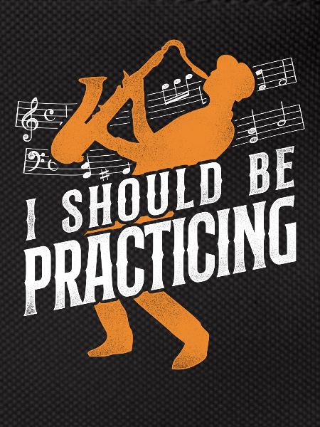 Saxophone I Should Be Practicing