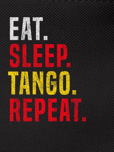 Eat Sleep Tango Repeat für Tango