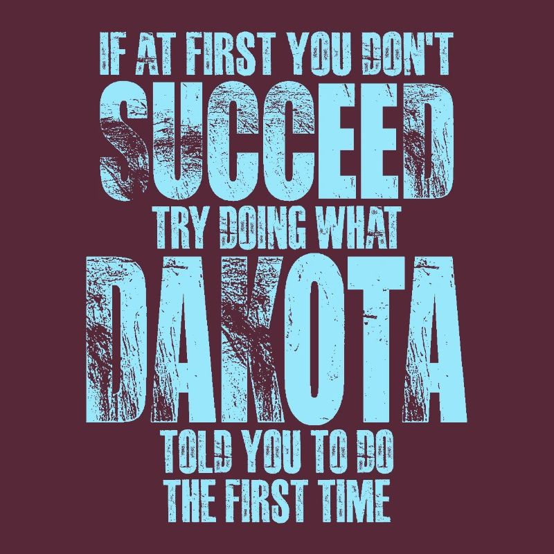 If at First You Don't Succeed Try Doing What Dakot