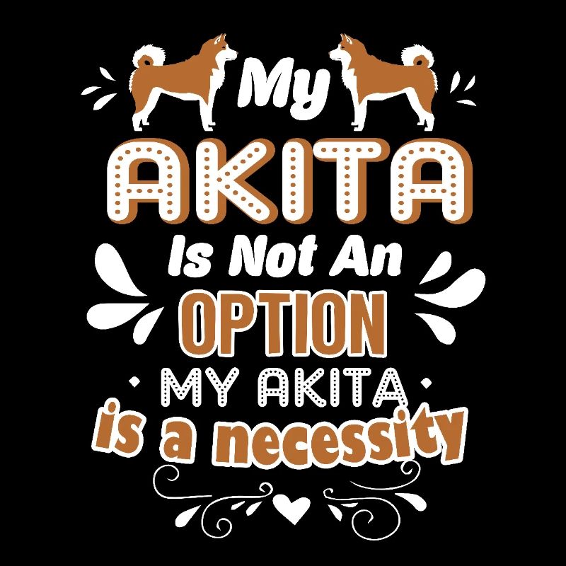 My Akita Is A Necessity