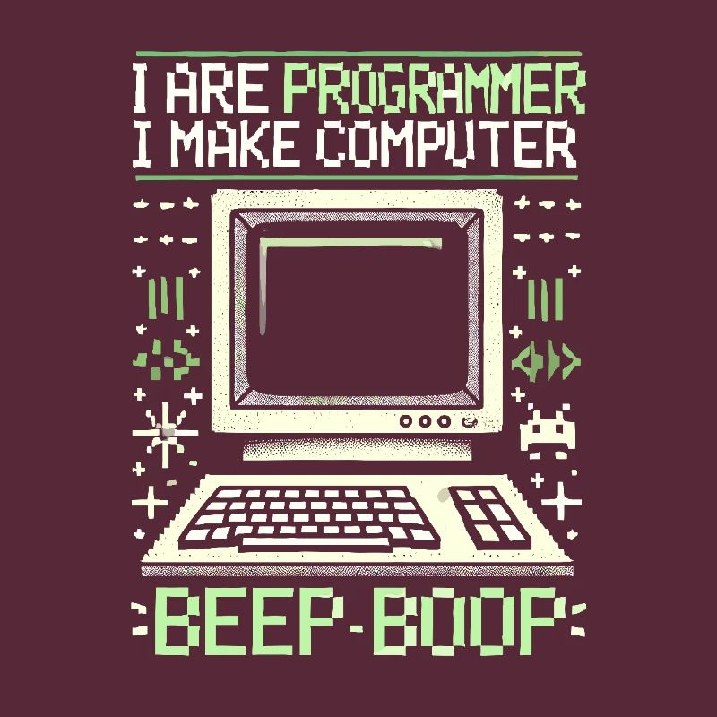Ich bin Programmierer Ich mache Computer Piep Boop