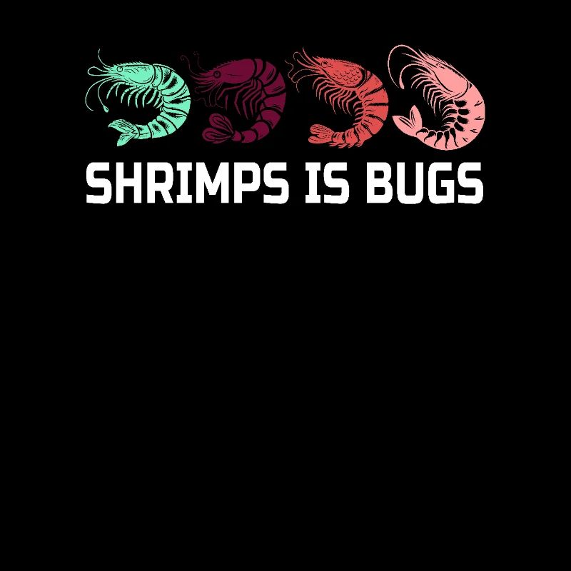 Shrimps Is Bugs Funny Sayings