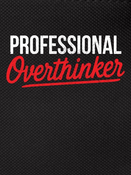 Professional Overthinker