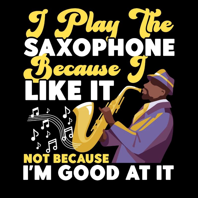 Saxophone I Play The Saxophone