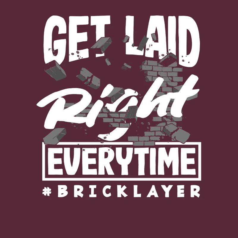 Bricklayers are always properly dismissed