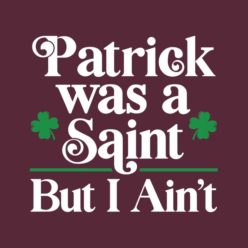 Patrick était un Saint, mais pas moi