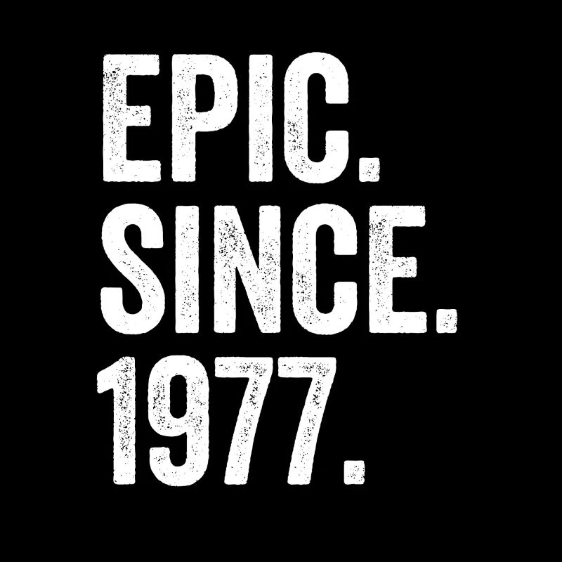 Epic Since 1977 Geburtsjahr Geburtstag
