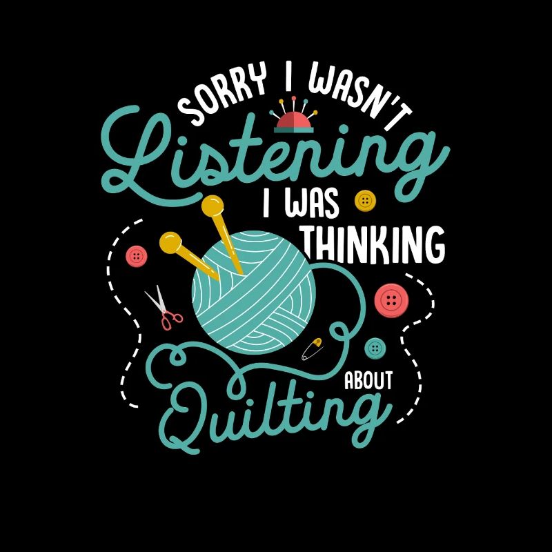 I Was Thinking About Quilting Quilter Quilting