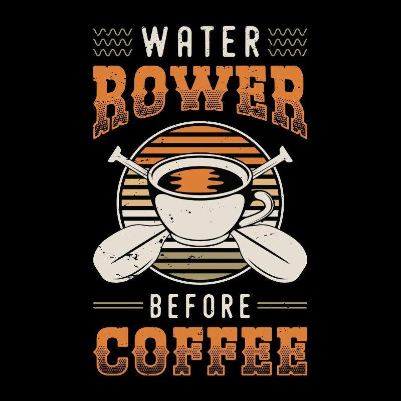 Water Rower Before Coffee Paddling Coffee Lover